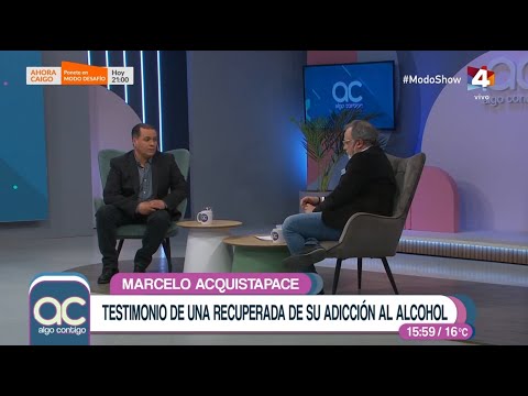 Algo Contigo - Marcelo Acquistapace y el caso de una recuperada de la adicción al alcohol