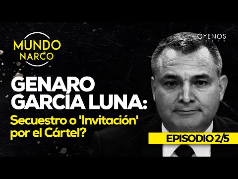 Genaro García Luna: Secuestro o 'Invitación' por el Cártel? Ep 2/5