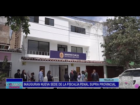 Trujillo: se inauguró nueva sede de la Fiscalía en La Libertad