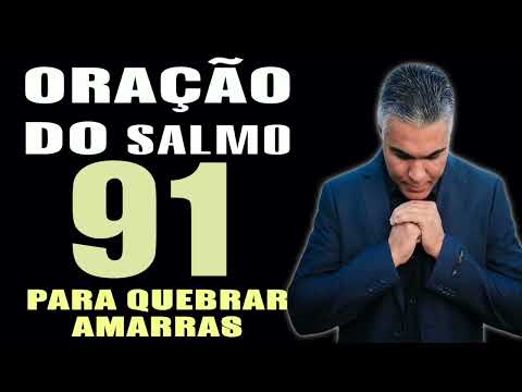 PODEROSA ORAÇÃO do SALMO 91 para QUEBRAR TODAS as AMARRAS