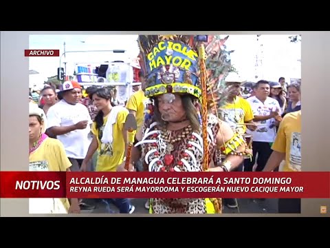 Alcaldía de Managua busca nuevo Cacique Mayor de las fiestas de Santo Domingo de Guzmán