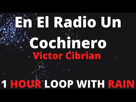 Victor Cibrian - En El Radio Un Cochinero | 1 HORA