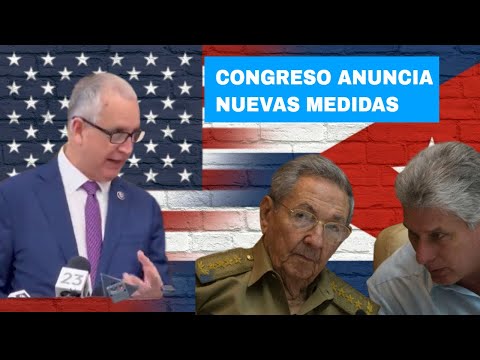 URGENTE: Congreso de EE.UU anuncia nuevas medidas contra el régimen de Cuba