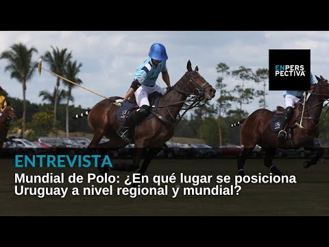 Mundial de Polo: ¿En qué lugar se posiciona Uruguay a nivel regional y mundial?
