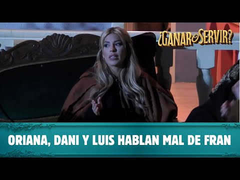 Oriana, Dani y Luis hablan mal de Fran post cara a cara | Ganar o Servir | Canal 13