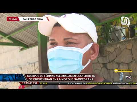 Once Noticias | Cuerpo de féminas asesinadas en Olanchito ya se encuentran en la Morgue Sampedrana