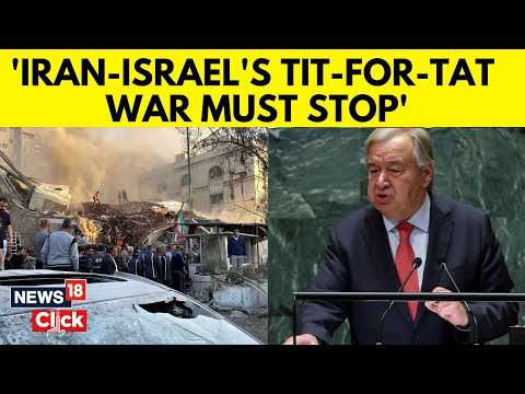 Iran Attack On Israel News | António Guterres Condemns Iran’s Missile Attack On Israel | N18G