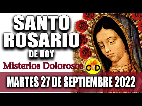 EL SANTO ROSARIO DE HOY MARTES 27 SEPTIEMBRE 2022 MISTERIOS DOLOROSOS Santo ROSARIO VIRGEN Rezo ?