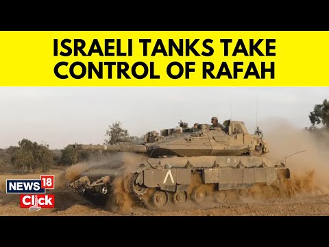 Israel Vs Gaza | Israeli Tanks Enter Rafah, Take Control Of Key Gaza Crossing | G18V | News18