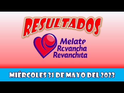 RESULTADO SORTEO MELATE, REVANCHA, REVANCHITA DEL MIÉRCOLES 31 DE MAYO DEL 2023
