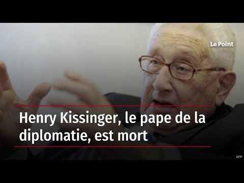 Henry Kissinger, le pape de la diplomatie, est mort