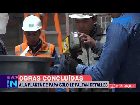 La planta procesadora de papa en la ciudad de El Alto está cerca de su finalización