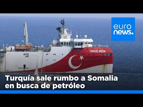 Un buque de investigación turco parte hacia Somalia en busca de petróleo