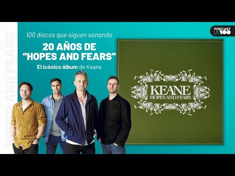 HOPES AND FEARS  20 años del gran Debut de KEANE