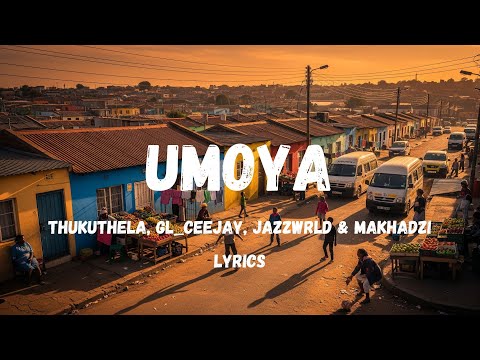 uMoya – Jazzworx, Thukuthela, GL Ceejay & Makhadzi | Full Lyrics + English Translation