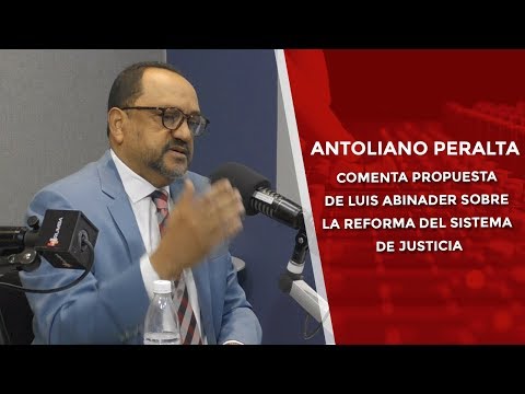 Antoliano Peralta comenta propuesta de Luis Abinader sobre la reforma del sistema de justicia