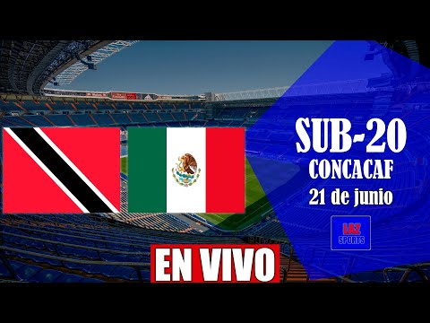 TRINIDAD Y TOBAGO VS MEXICO | EN VIVO | SUB 20 CONCACAF GRUPO B | 21/06/2022