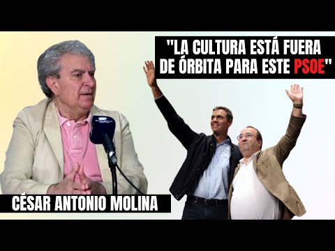 César Antonio Molina: “Para este PSOE la cultura sigue fuera de órbita”