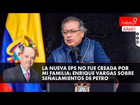 La nueva EPS no fue creada por mi familia: Enrique Vargas sobre los señalamientos de Petro