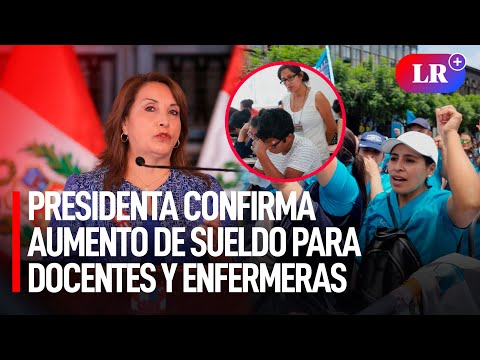 Presidenta confirma AUMENTO de SUELDO para DOCENTES y ENFERMERAS en diciembre | #LR