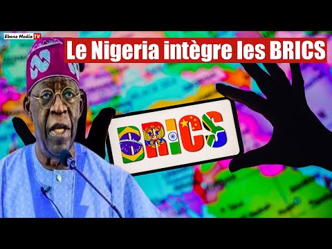 BRICS : Le Nigeria crée la surprise sur la scène mondiale