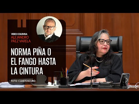 Norma Piña o el fango hasta la cintura. Por Alejandro Páez Varela