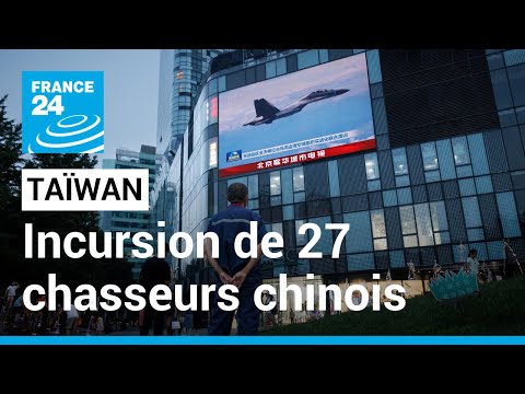 Taïwan : nouvelle incursion de 27 chasseurs chinois dans la zone de défense aérienne • FRANCE 24