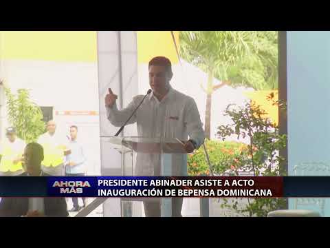 Presidente Abinader asiste a acto de inauguración de Bepensa Dominicano