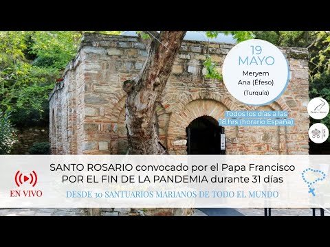 Santo Rosario por el fin de la pandemia convocado por el Papa Francisco - Día 19 de Mayo, Éfeso