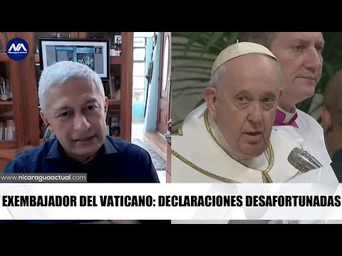 Exembajador de Ortega en el Vaticano: Declaraciones del papa son desafortunadas