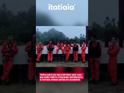 TRIPULANTE DE HELICÓPTERO QUE CAIU EM OURO PRETO CONCEDEU ENTREVISTA À ITATIAIA ANTES DO ACIDENTE