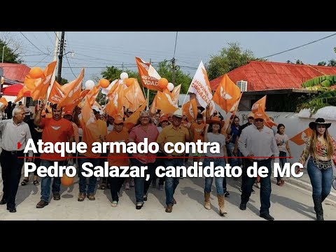 Ataque armado contra Pedro Salazar, candidato de MC en Tamaulipas, deja cinco heridos