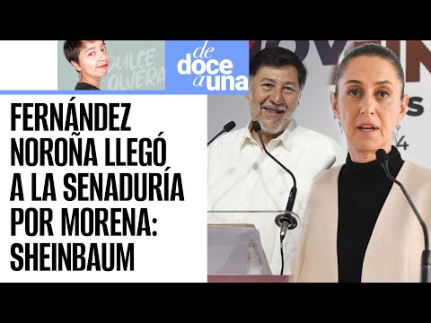 #DeDoceAUna ¬ Ante reclamos, Sheinbaum dice que platicará con Noroña. Ricardo Monreal pide unidad