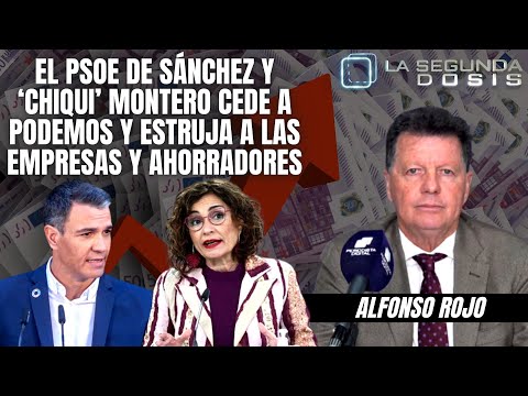 El PSOE de Sánchez y ‘Chiqui’ Montero cede a Podemos y estruja a las empresas y ahorradores