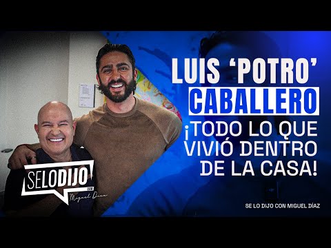 'POTRO' Caballero: ¿Se dejaron MANIPULAR dentro de LA CASA? | Se lo Dijo con Miguel Díaz