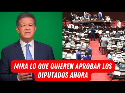 MIRA LO QUE QUIEREN APROBAR LOS DIPUTADOS AHORA