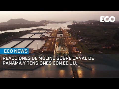 Mulino confía en que polémica sobre el Canal de Panamá será superada | #EcoNews