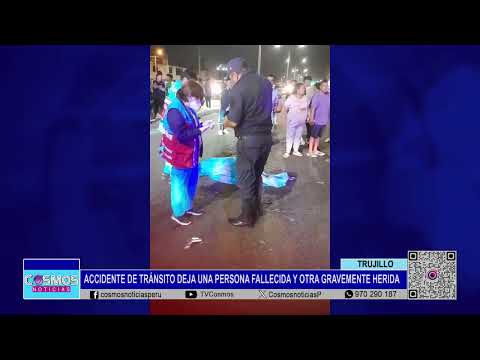 Trujillo: accidente de tránsito deja una persona fallecida y otra gravemente herida