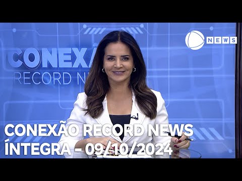 Conexão Record News - 09/10/2024