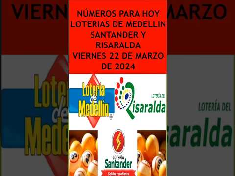 Chances y Loterías: MEDELLIN, SANTANDER y RISARALDA Viernes 22/03/2024 Resultados