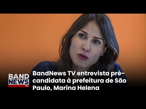 BandNews TV entrevista pré-candidata à prefeitura de São Paulo, Marina Helena