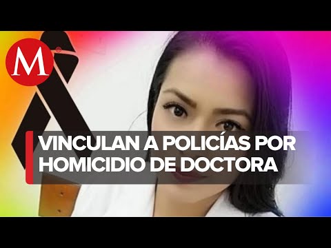 Vinculan a proceso a policías detenidos por caso de doctora Beatriz Hernández