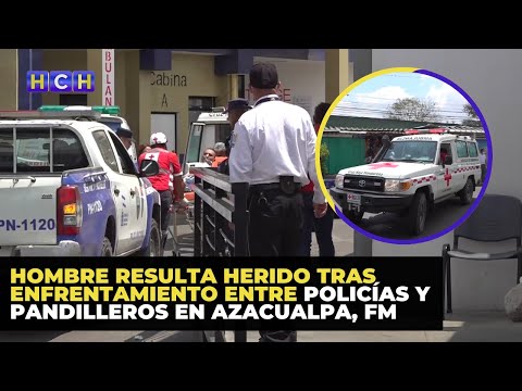 Hombre resulta herido tras enfrentamiento entre policías y pandilleros en Azacualpa, FM