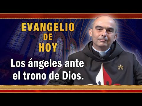 #EVANGELIO DE HOY - Sábado 2 de Octubre | Los ángeles ante el trono de Dios. #EvangeliodeHoy