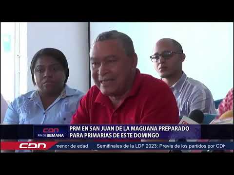 PRM en San Juan de la Maguana preparado para primarias de este domingo