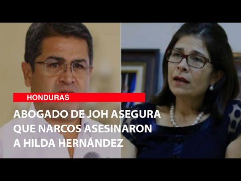 Abogado de JOH revela quién mató a Hilda Hernández