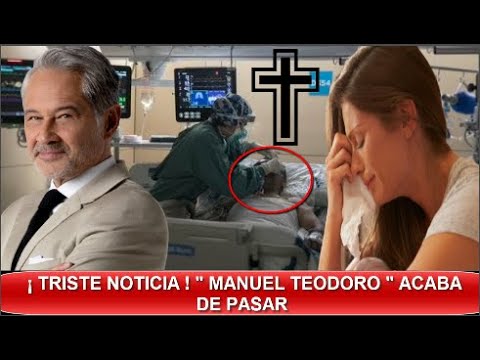 ¡ TRISTE NOTICIA ! PIDEN ORACIONES  MANUEL TEODORO  SUFRIÓ INFARTO HACE UNAS HORAS !