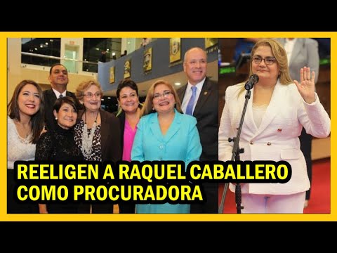 Asamblea reelige a Raquel Caballero como procuradora, con perfil cuestionado