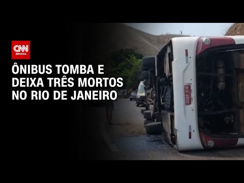 Ônibus tomba e deixa três mortos no Rio de Janeiro | AGORA CNN