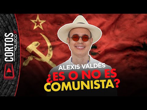 Alexis Valdes ¿es o no es comunista?